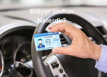 Ehliyet Sınıfları Nelerdir?